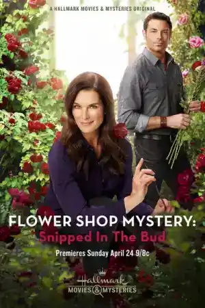 Flower Shop Mysteries: Snipped in the Bud постер
