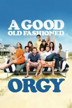 Добрата стара оргия - Комедийни филми онлайн - 2011