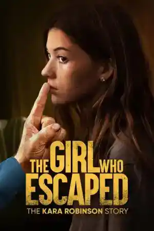 The Girl Who Escaped The Kara Robinson Story постер